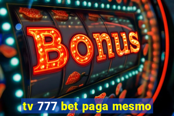 tv 777 bet paga mesmo